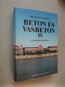 Dr. Balázs György: Az oktatás története - Beton és vasbeton IV. (*35)