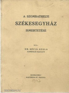 Dr. Géfin Gyula: A szombathelyi székesegyház ismertetése (1942.)