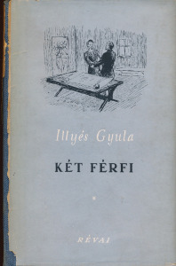 Illyés Gyula: Két férfi. Bp., 1950., Révai. Első kiadás.