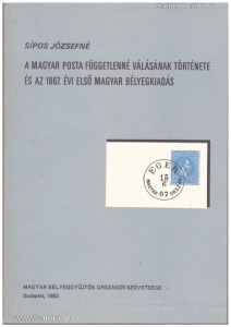 A Magyar Posta függetlenné válásának története és az 1867. évi első bélyegkiadás I-II. k.