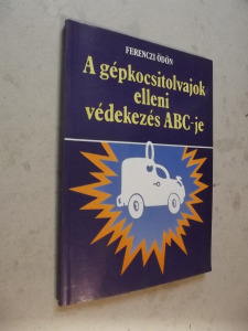 Ferenczi Ödön: A gépkocsitolvajok elleni védekezés ÁBC-je (*35)