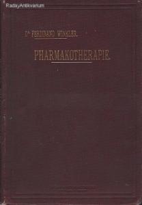 Dr. Ferdinand Winkler: Pharmakotherapie / Neue heilmittel und heilverfahren 1893 - 1898