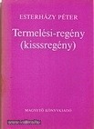 Esterházy Péter:Termelési-regény(kisssregény)(BPLC) (meghosszabbítva: 3269347004) - Vatera.hu Kép