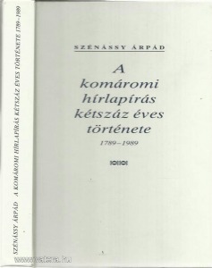 Szénássy Árpád: A komáromi hírlapírás kétszáz éves története 1789-1989
